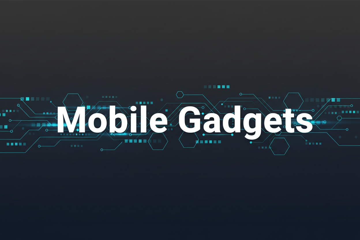 Mobile gadgets